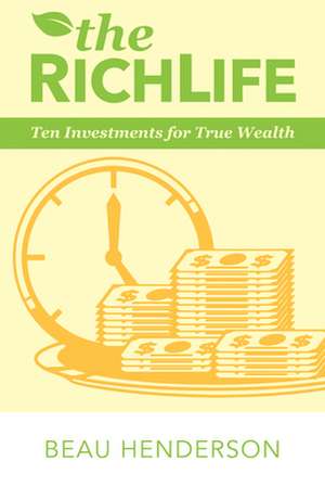 The Richlife: Ten Investments for True Wealth de Beau Henderson