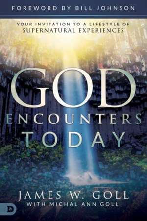 God Encounters Today de James W. Goll