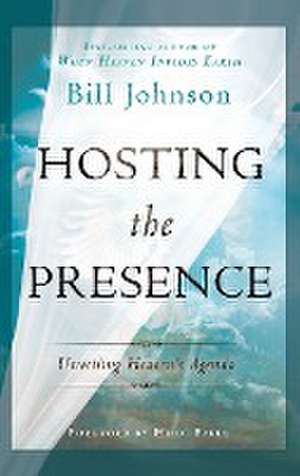 Hosting the Presence de Bill Johnson