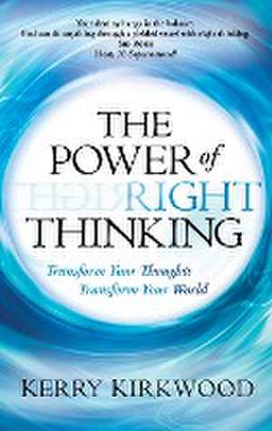 The Power of Right Thinking de Kerry Kirkwood