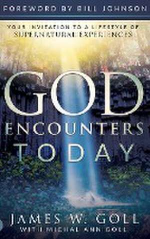 God Encounters Today de James W. Goll