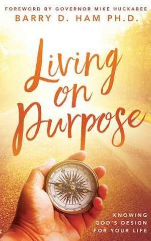 Living on Purpose de Barry D. Ham