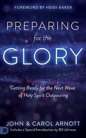 Preparing for the Glory de John Arnott