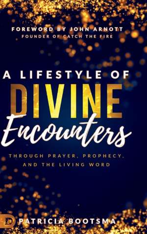 A Lifestyle of Divine Encounters de Patricia Bootsma