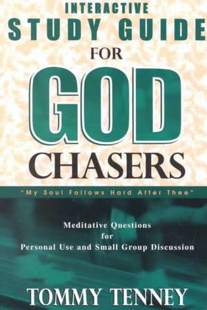 God Chasers: Interactive Study Guide de Tommy Tenney