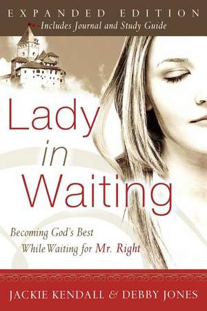 Lady in Waiting: Becoming God's Best While Waiting for Mr. Right de Jackie Kendall