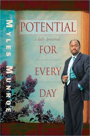 Potential for Every Day: A Daily Devotional de Myles Munroe