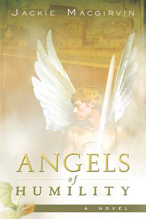 Angels of Humility de Jackie Macgirvin