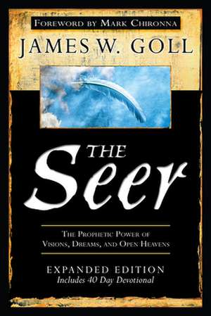 The Seer: The Prophetic Power of Visions, Dreams, and Open Heavens de James W. Goll