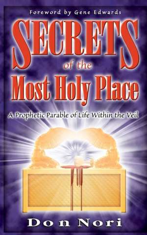 Secrets of the Most Holy Place Volume 1 de Don Nori