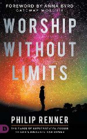 Worship Without Limits de Philip Renner