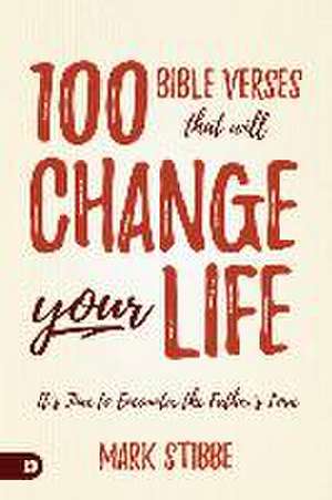 100 Bible Verses That Will Change Your Life: It's Time to Encounter the Father's Love de Mark Stibbe