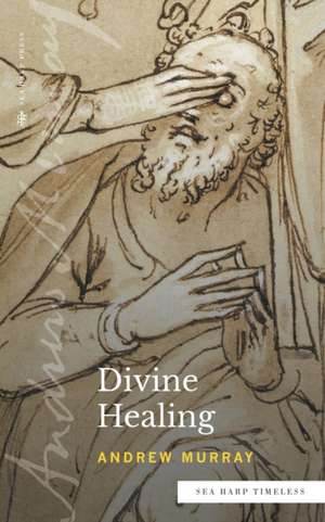 Divine Healing (Sea Harp Timeless series) de Andrew Murray