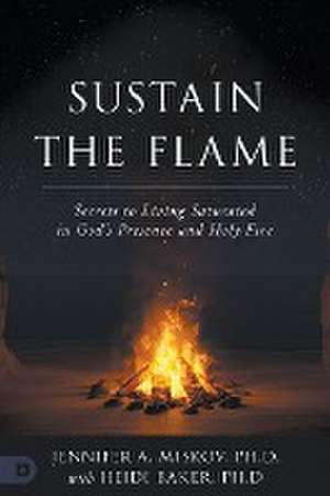 Sustain the Flame de Jennifer A. Miskov