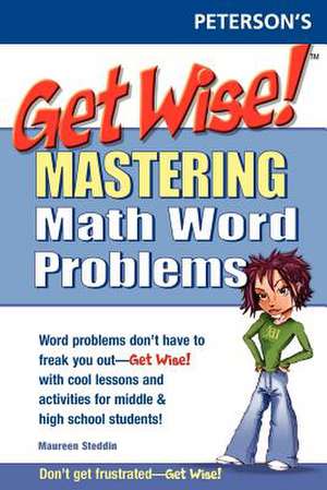 Get Wise! Mastering Math Wrd Problems 1e de Maureen Steddin