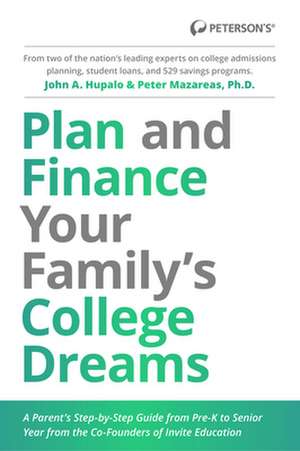 Plan and Finance Your Family's College Dreams: A Parent's Step-By-Step Guide from Pre-K to Senior Year de John Hupalo