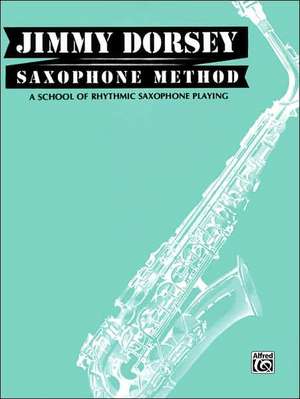 Jimmy Dorsey Saxophone Method (Tenor Saxophone) de Jimmy Dorsey