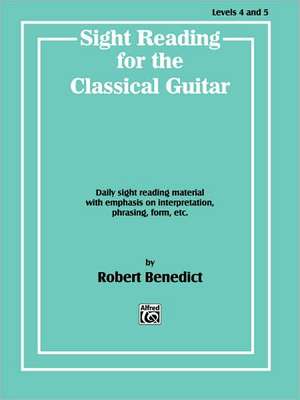 Sight Reading for the Classical Guitar, Level IV-V de Robert Benedict