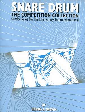 Snare Drum -- The Competition Collection de Thomas A. Brown