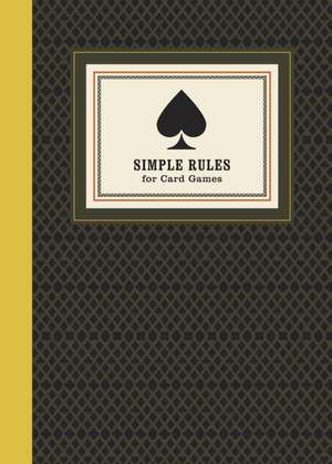 Simple Rules for Card Games: Instructions and Strategy for Twenty Card Games de Don Rauf