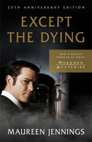 Except the Dying de Maureen Jennings