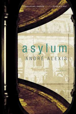 Asylum de Andre Alexis