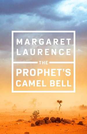 The Prophet's Camel Bell de Margaret Laurence