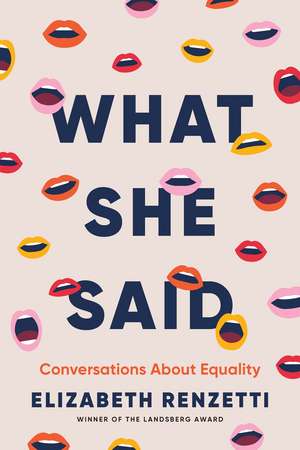 What She Said: Conversations about Equality de Elizabeth Renzetti