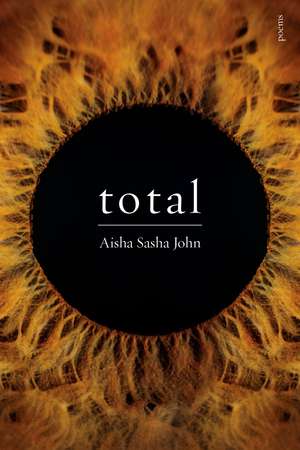 total: poems de Aisha Sasha John