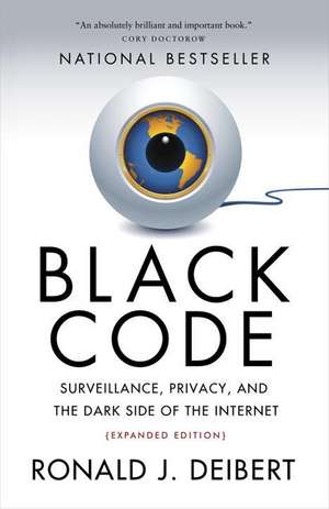 Black Code: Surveillance, Privacy, and the Dark Side of the Internet de Ronald J. Deibert