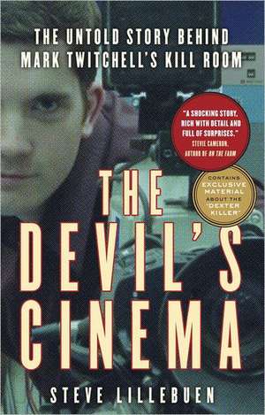 The Devil's Cinema: The Untold Story Behind Mark Twitchell's Kill Room de Steve Lillebuen