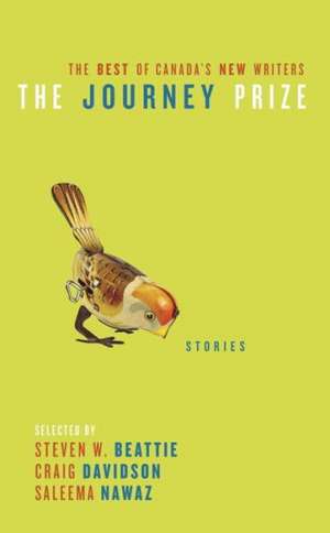 The Journey Prize: The Best of Canada's New Writers de Steven W. Beattie