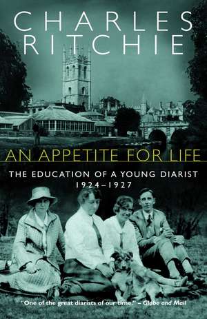 An Appetite for Life: The Education of a Young Diarist, 1924-1927 de Charles Ritchie