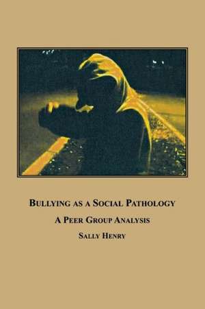 Bullying as a Social Pathology de Sally Henry