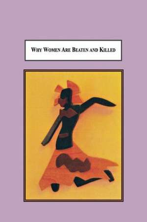 Why Women Are Beaten and Killed de Jo-Ann Della Giustina