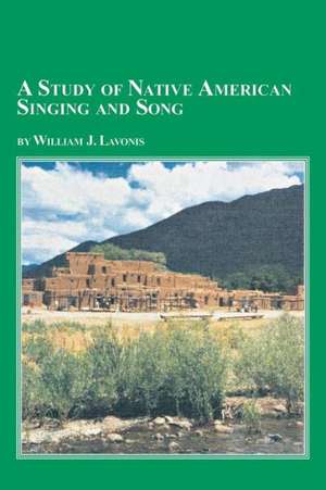 A Study of Native American Singing and Song de William Lavonis