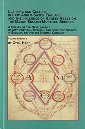 Learning and Culture in Late Anglo-Saxon England and the Influence of Ramsey Abbey on the Major English Monastic Schools de Cyril Hart