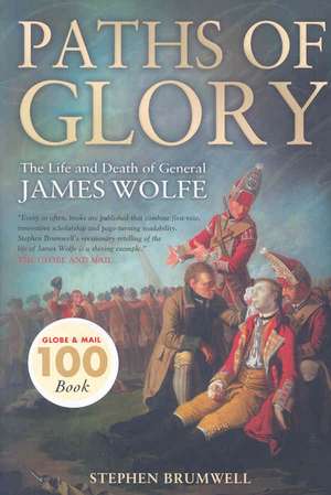 Paths of Glory: The Life and Death of General James Wolfe de Stephen Brumwell