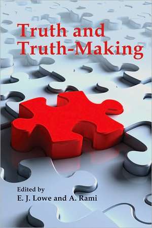 Truth and Truth-Making de E.J. Lowe