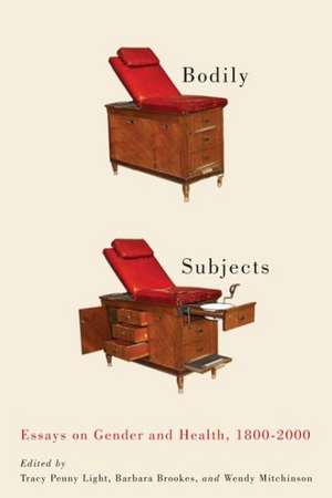 Bodily Subjects: Essays on Gender and Health, 1800-2000 de Tracy Penny Light