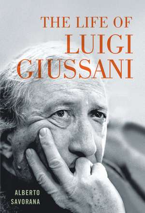 The Life of Luigi Giussani de Alberto Savorana