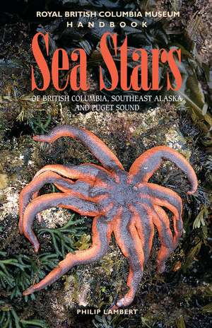 Sea Stars of British Columbia, Southeast Alaska and Puget Sound de Philip Lambert