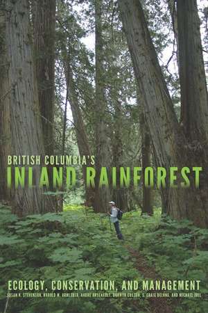 British Columbia's Inland Rainforest: Ecology, Conservation, and Management de Susan K. Stevenson