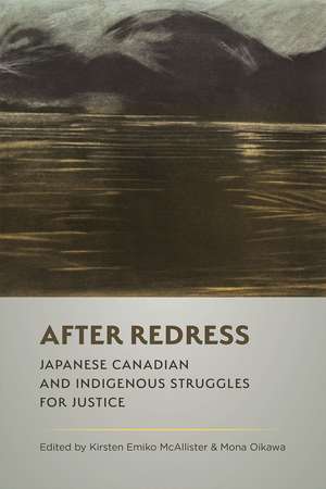 After Redress: Japanese Canadian and Indigenous Struggles for Justice de Kirsten McAllister