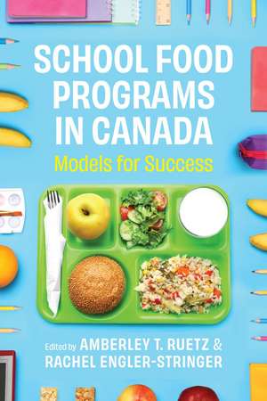 School Food Programs in Canada: Models for Success de Amberley Ruetz
