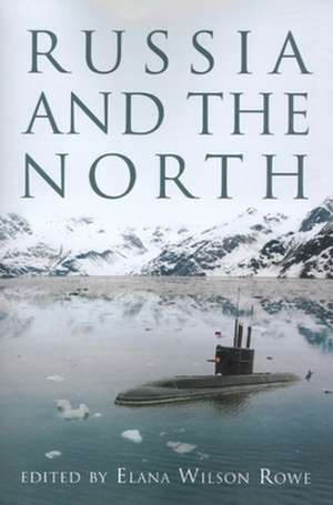 Russia and the North de Elana Wilson Rowe