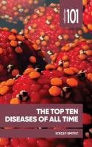 Top Ten Diseases of All Time de Stacey Smith?