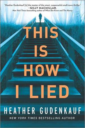 This Is How I Lied de Heather Gudenkauf