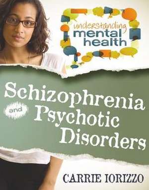 Schizophrenia and Psychotic Disorders de Carrie Iorizzo