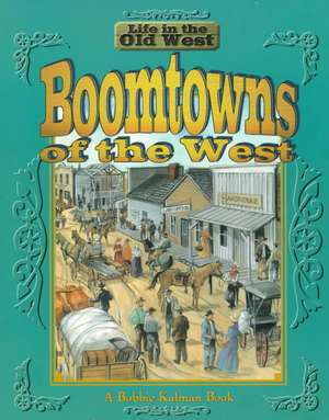 Boomtowns of the West de Bobbie Kalman